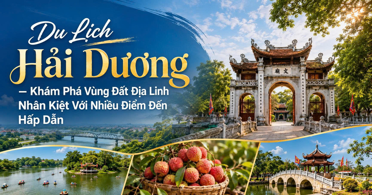 Du Lịch Hải Dương – Khám Phá Vùng Đất Địa Linh Nhân Kiệt Với Nhiều Điểm Đến Hấp Dẫn